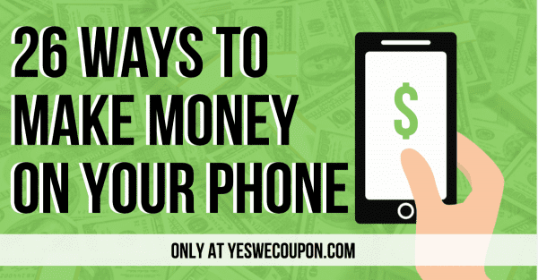 26 Ways to Make Money On Your Phone!!