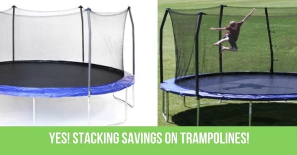 Yes! Stacking Savings on HUGE Trampolines!