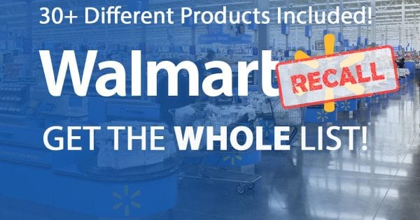 30 Different Products RECALLED From Walmart – CHECK THIS LIST!