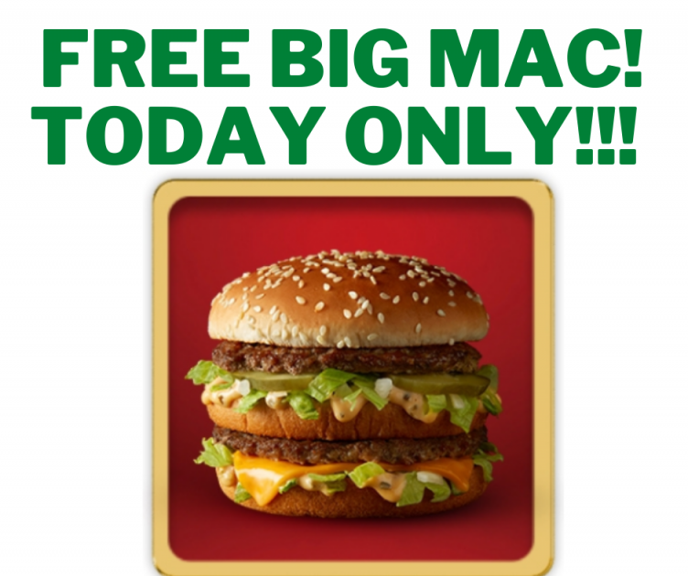 FREE BIG MAC! – TODAY ONLY!!