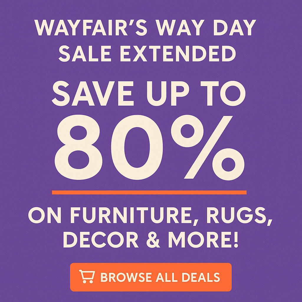 Wayfair’s Way Day Sale Extended – Save Up to 80% on Furniture, Rugs, and More!