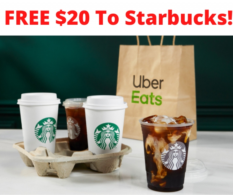 FREE $20 to Spend at Starbucks at Uber Eats!