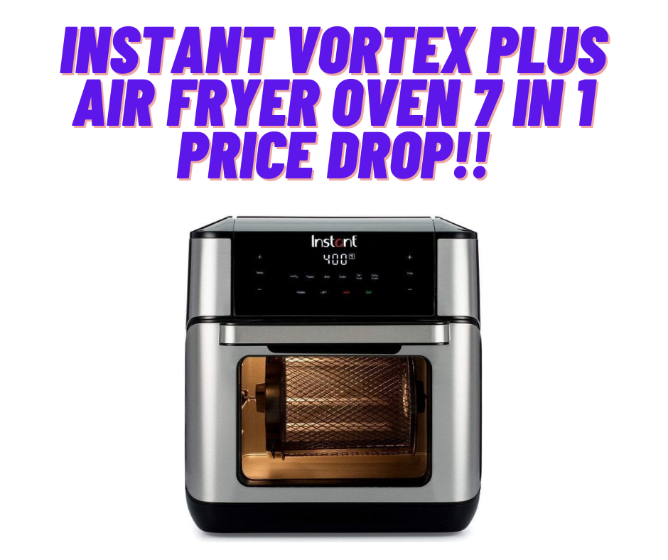 Instant Vortex Plus Air Fryer Oven 7 in 1 PRICE DROP at Amazon!