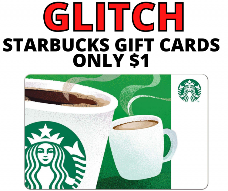 GLITCH!! $5.00 Starbucks Gift Card For Only $1.00