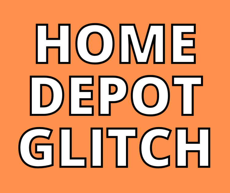 Home Depot Glitch – ACT FAST!
