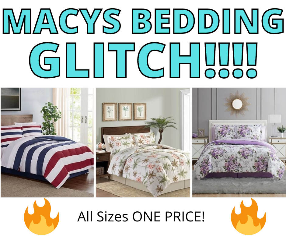 Macy’s 8 Piece Bed in a Bag GLITCH!!!   RUN!