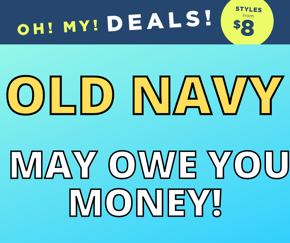 Do You Shop At Old Navy?!  They May Owe YOU Money!!!