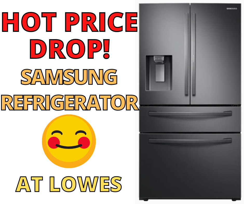 Samsung Refrigerator At Lowes! MAJOR PRICE DROP!