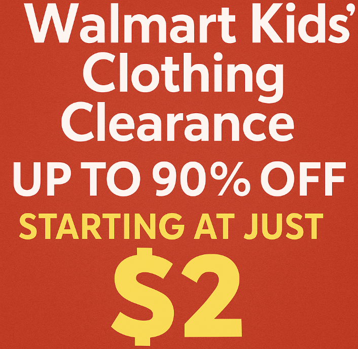 🔥 INSANE Walmart Kids’ Clothing Clearance – Up to 90% OFF Starting at Just $2 (Was $20!) Screenshot 2025 06 12 112739