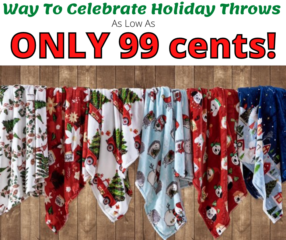 Way To Celebrate Holiday Time Throw ONLY 99¢!