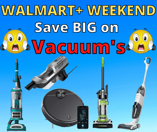 Walmart+ Weekend Top Deals On Vacuums!