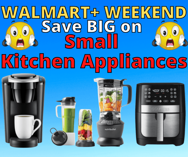 Walmart+ Weekend Top Deals On Small Kitchen Appliances