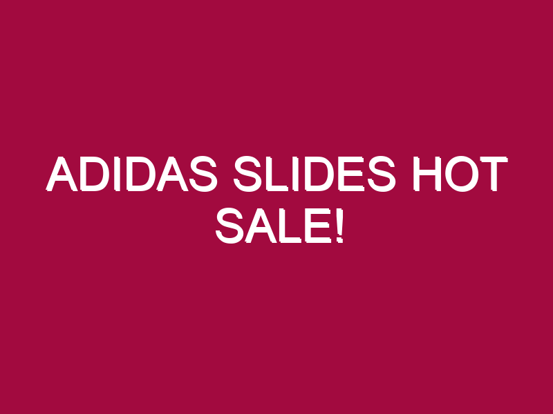 Adidas Slides HOT SALE!