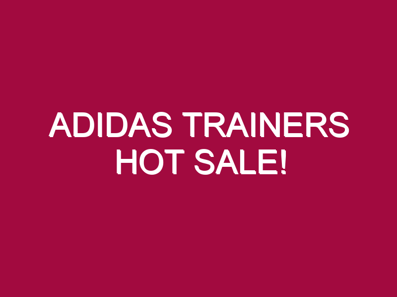 Adidas Trainers HOT SALE!