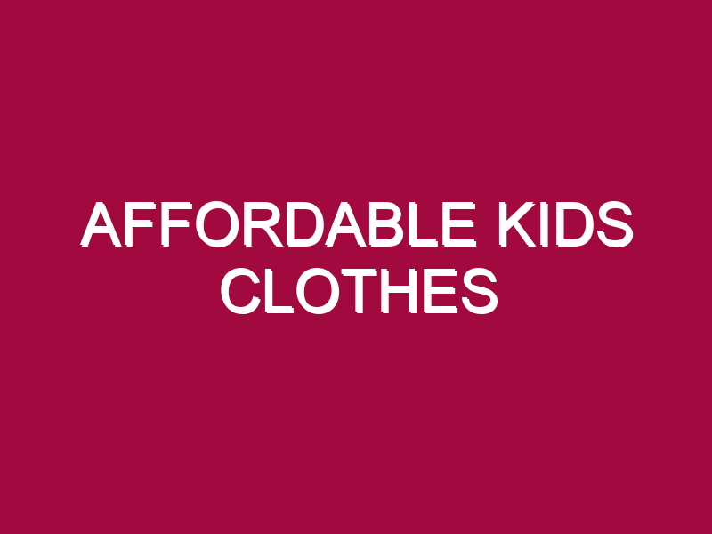 Affordable Kids Clothes