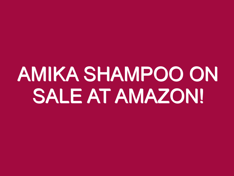 Amika Shampoo ON SALE AT AMAZON!