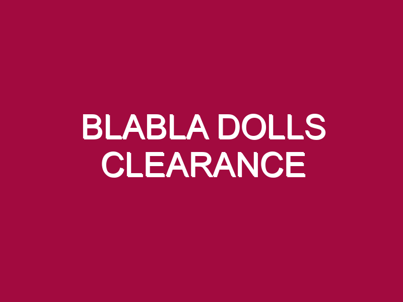 BLABLA DOLLS CLEARANCE