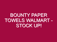 bounty paper towels walmart stock up 1307616
