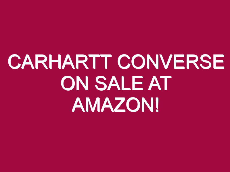 carhartt converse on sale at amazon 1307225