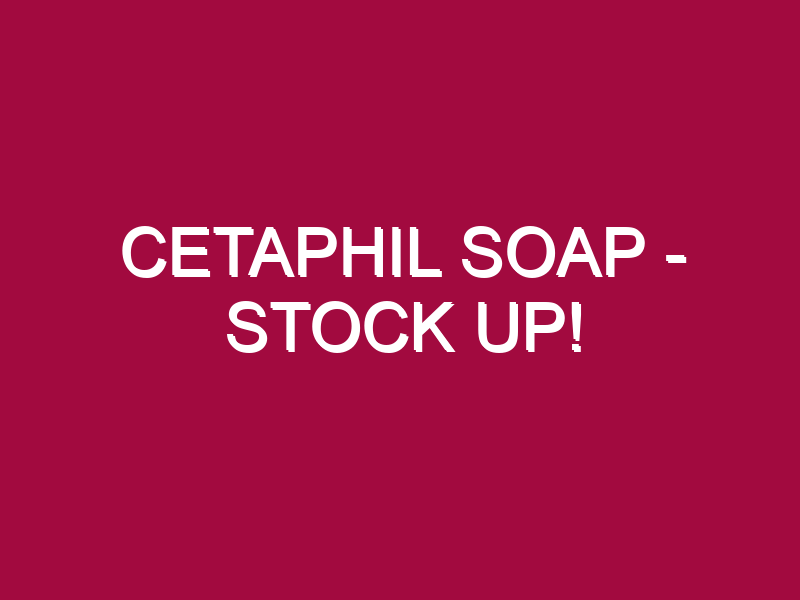 Cetaphil Soap – STOCK UP!