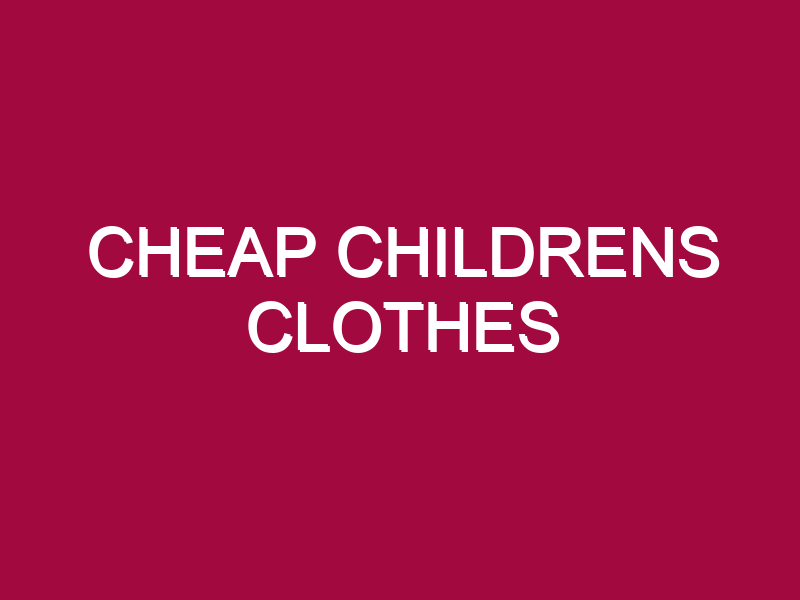 Cheap Childrens Clothes