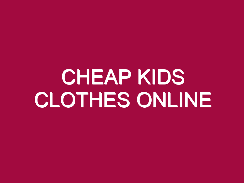 Cheap Kids Clothes Online