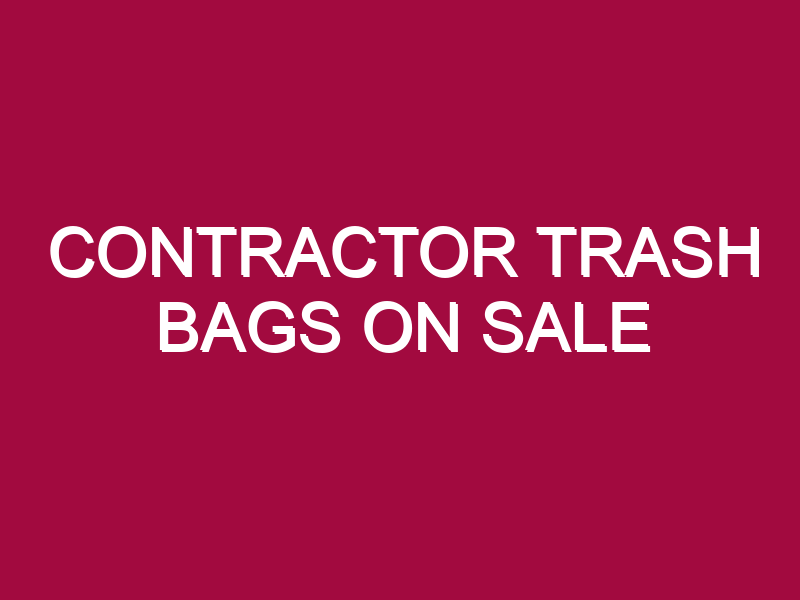 Contractor Trash Bags ON SALE