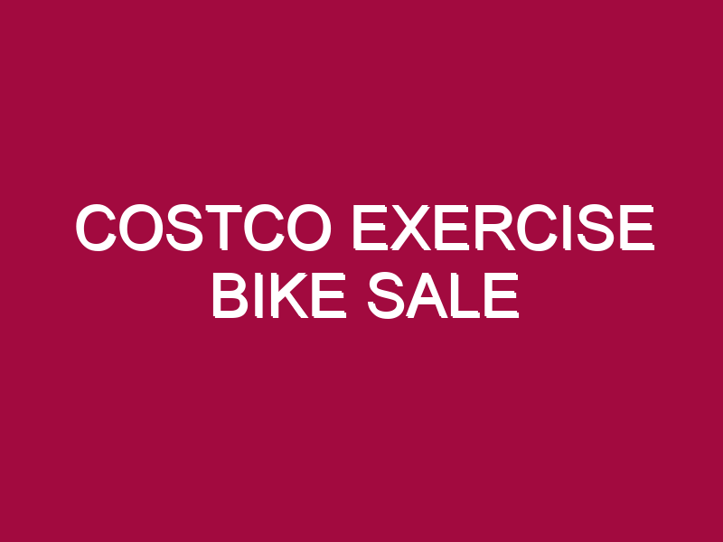 Costco Exercise Bike Sale