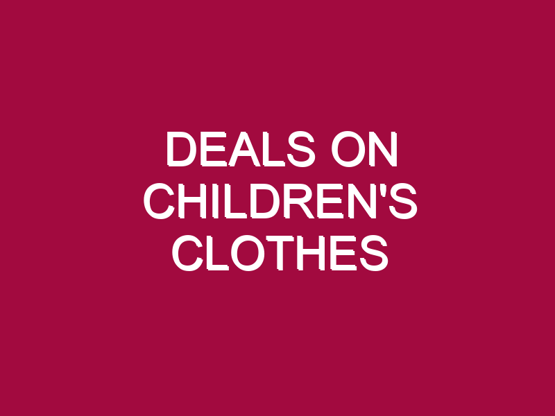 Deals On Children’s Clothes
