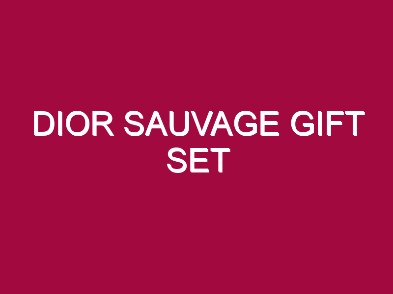 Dior Sauvage Gift Set
