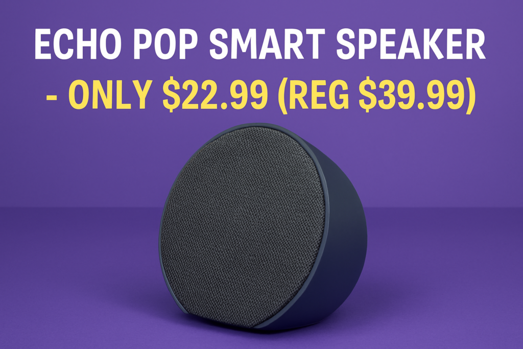 🔊 Echo Pop Smart Speaker – Only $22.99 (Reg $39.99)