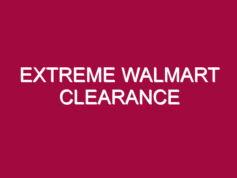 extreme walmart clearance 1304986