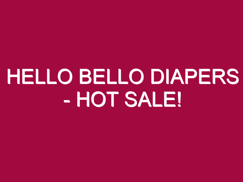 hello bello diapers hot sale 1303247
