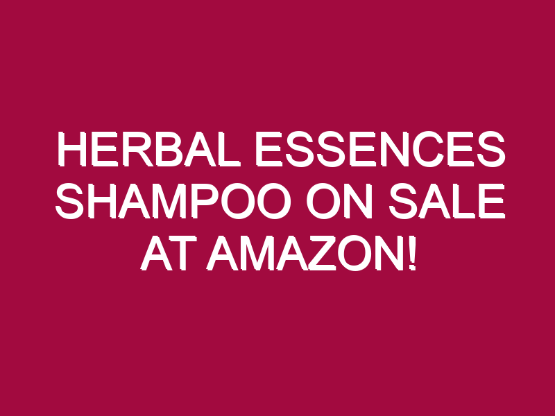 Herbal Essences Shampoo ON SALE AT AMAZON!