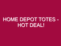 home depot totes hot deal 1307242