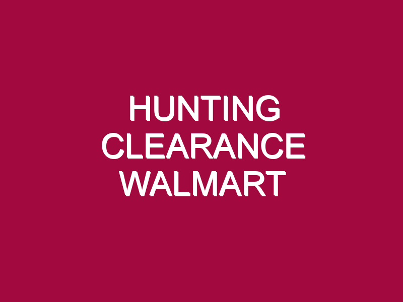 Hunting Clearance Walmart