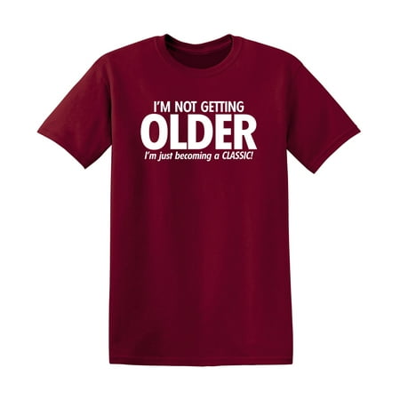 I'm Not Getting Older I'm Just Becoming a Classic Humor Sarcastic And Nerdy Graphic Tee Mens Christmas Tshirts Novelty Birthday...