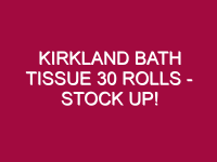 kirkland bath tissue 30 rolls stock up 1307182