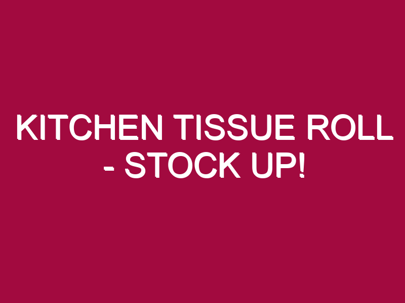 kitchen tissue roll stock up 1308287