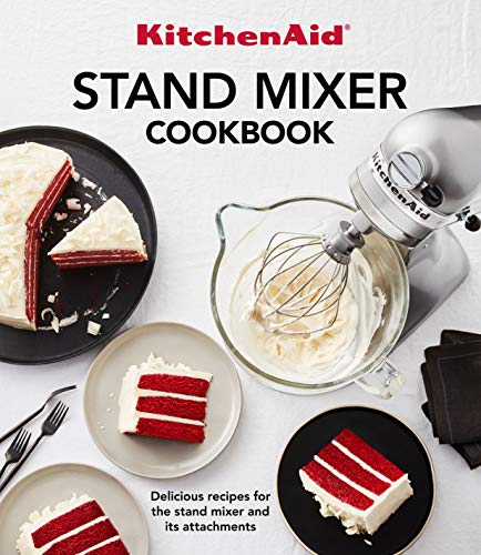 KitchenAid Stand Mixer Cookbook: Delicious Recipes for the Stand Mixer and Its Attachments