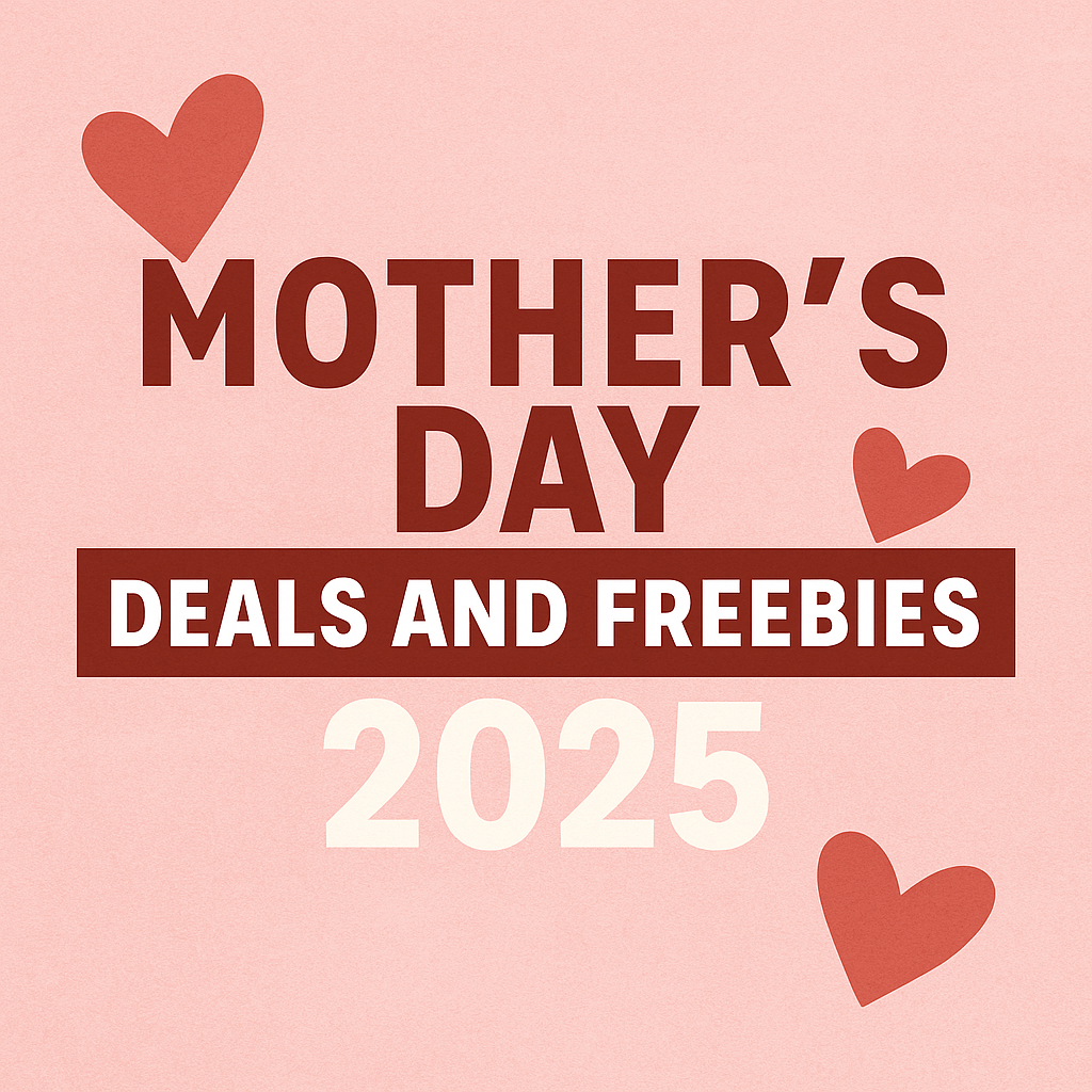 Mother’s Day Deals and Freebies 2025