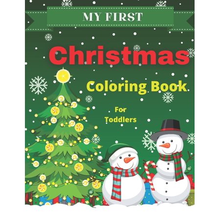 My first Christmas Coloring Book for Toddlers: Simple and Fun Christmas Colouring Pages for Kids with Santa Claus, Snowman, Christmas Tree, Angels and more. Perfect Gift for Boys and Girls (Paperback)