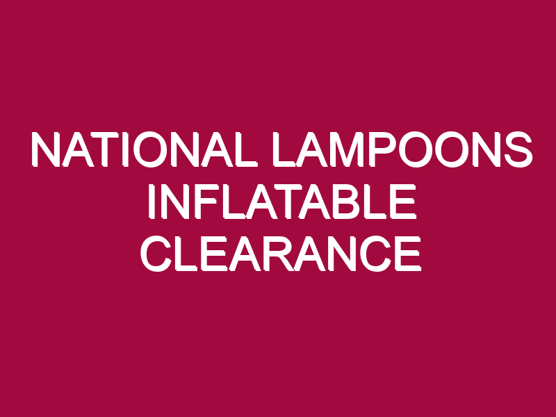 NATIONAL LAMPOONS INFLATABLE CLEARANCE
