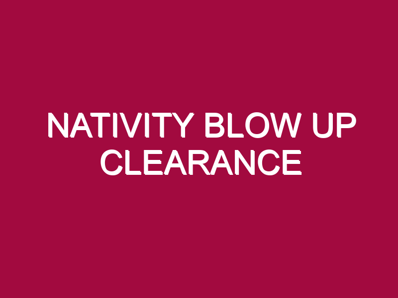 NATIVITY BLOW UP CLEARANCE
