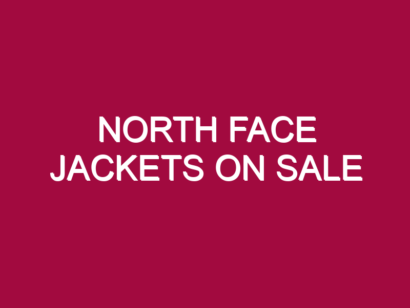 North Face Jackets On Sale
