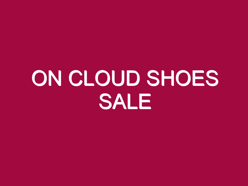 On Cloud Shoes Sale