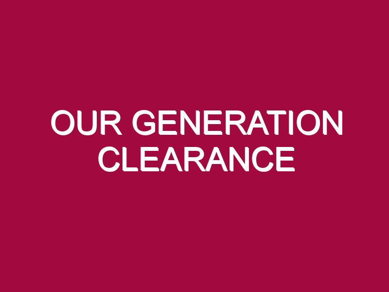 OUR GENERATION CLEARANCE