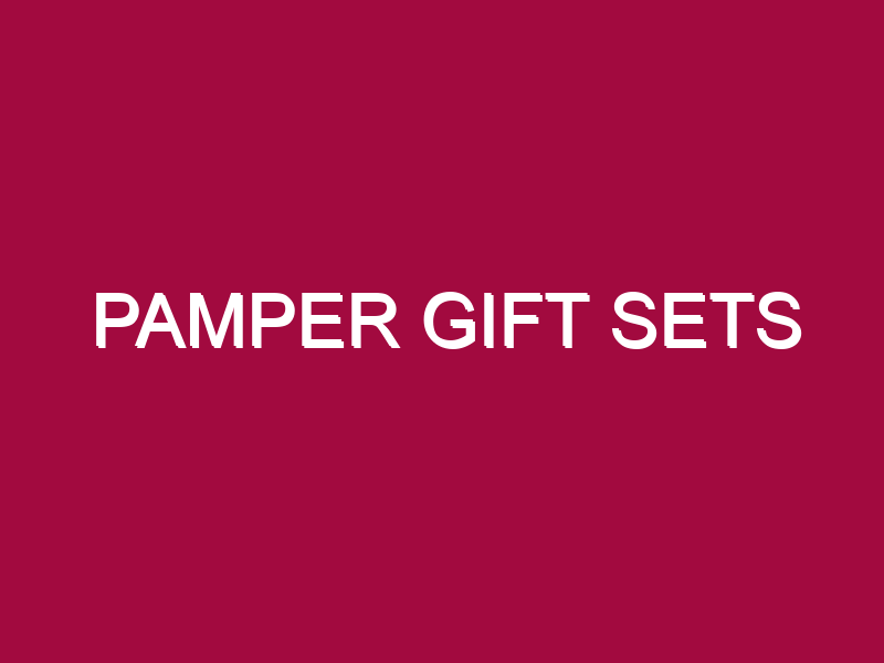 Pamper Gift Sets