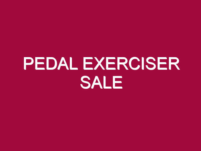 Pedal Exerciser Sale