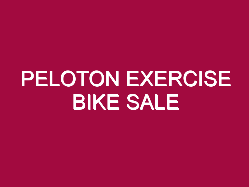Peloton Exercise Bike Sale